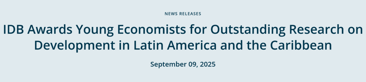 
          Inter-American Development Bank Announces Winners of 2025 IDB Young Economist Award
  
