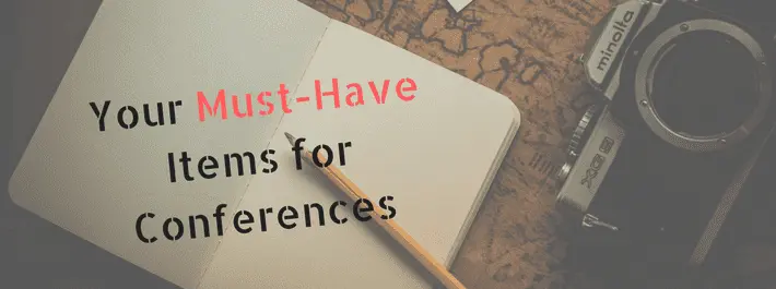 
          Your Must-Have Items for Conferences
  