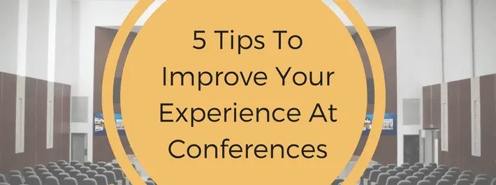 
          5 Tips to improve your experience at conferences
  