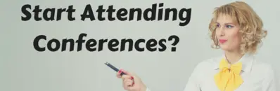 When should I start attending conferences?